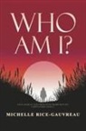Michelle Gauvreau, Michelle Rice-Gauvreau - Who Am I?