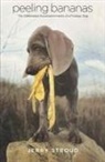 Jerry Stroud - Peeling Bananas: The Celebrated Accomplishments of a Prodigy Dog