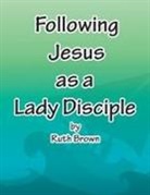Ruth Brown - Following Jesus as a Lady Disciple