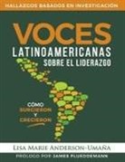 Lisa Marie Umana, Duglas Aguilar - Voces Latinoamericanas Sobre El Liderazgo: Cómo Surgieron Y Crecieron