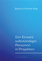 Beatrix Fartek-Pap - Der Einsatz selbständiger Personen in Projekten