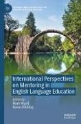 Dikilita, Kenan Dikilita¿, Dikilitas, Kenan Dikilitas, Mark Wyatt - International Perspectives on Mentoring in English Language Education
