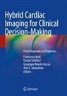 Giuseppe Biondi-Zoccai, Giuseppe Biondi-Zoccai et al, Ami E. Iskandrian, Francesco Nudi, Orazio Schillaci - Hybrid Cardiac Imaging for Clinical Decision-Making