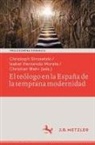 Isabel Hernando Morata, Christoph Strosetzki, Christian Wehr - El teólogo en la España de la temprana modernidad