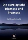 Karl Brandler-Pracht - Die astrologische Diagnose und Prognose