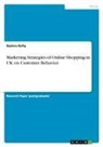 Nashra Rafiq - Marketing Strategies of Online Shopping in UK on Customer Behavior
