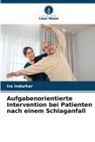 Ira Indurkar - Aufgabenorientierte Intervention bei Patienten nach einem Schlaganfall