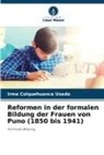 Irma Colquehuanca Usedo - Reformen in der formalen Bildung der Frauen von Puno (1850 bis 1941)