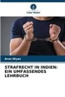 Arun Niyaz - STRAFRECHT IN INDIEN: EIN UMFASSENDES LEHRBUCH