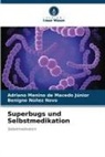 Adriano Menino de Macedo Júnior, Benig Núñez Novo, Benigno Núñez Novo - Superbugs und Selbstmedikation