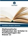 Zwelithini Bongani Dhlamini - Mathematische Fähigkeiten der Schüler in Prüfungsfragen der Klasse 12