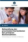 Dr Rini C, Dr. Rini C, Rini C - Behandlung der proximalen Kariesläsion bei primären Backenzähnen.