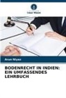 Arun Niyaz - BODENRECHT IN INDIEN: EIN UMFASSENDES LEHRBUCH