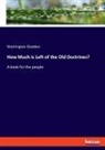 Washington Gladden - How Much is Left of the Old Doctrines?