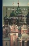Arthur Chuquet - Human Voices From the Russian Campaign of 1812
