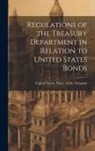 United States Dept Of The Treasury - Regulations of the Treasury Department in Relation to United States Bonds