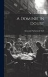Alexander Sutherland Neill - A Dominie in Doubt