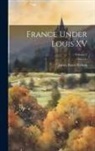 James Breck Perkins - France Under Louis XV; Volume 2