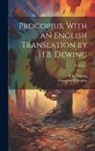 H. B. B. Dewing, Procopius Procopius - Procopius, With an English Translation by H.B. Dewing; Volume 1