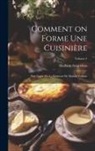 Seignobos Madame (D ). - Comment on forme une cuisinière: Petit guide de la maîtresse de maison Volume; Volume 4