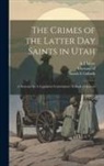 Goforth Sarah E, Leary A. J, Of Mormon - The Crimes of the Latter Day Saints in Utah: A Demand for A Legislative Commission: A Book of Horrors