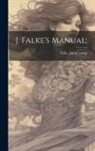 Julius [From Old Catalog] Comp Falke - J. Falke's Manual