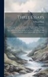 William Gilpin - Three Essays: On Picturesque Beauty, On Picturesque Travel, and On Sketching Landscape: With a Poem On Landscape Painting: to These