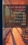 Anonymous - Rugby, Morgan County, Tennessee, Settlement Founded October 5th, 1880