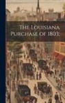 Anonymous - The Louisiana Purchase of 1803