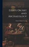 Charles Thomas Newton - Essays On Art and Archaeology