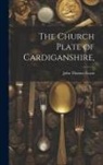John Thomas Evans - The Church Plate of Cardiganshire