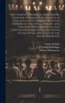J. O. Halliwell-Phillipps, Charles Knight, William Shakespeare - The Complete Works of Shakespeare, From the Original Text: Carefully Collated and Compared With the Editions of Halliwell, Knight, and Colloer: With H
