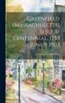 Anonymous - Greenfield (Massachusetts) Sesqui-centennial, 1753 June 9 1903: A Model Town of 8000 People