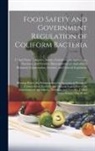 United States Congress Senate Comm - Food Safety and Government Regulation of Coliform Bacteria: Hearing Before the Subcommittee on Agricultural Research, Conservation, Forestry, and Gene