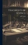 John Tyndall - Fragments of Science: Pt. 1