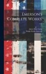 James Elliot Cabot, Ralph Waldo Emerson - Emerson's Complete Works. --: 9