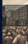 Frédéric Le Play - The Organization of Labor in Accordance With Custom and the law of the Decalogue. By F. Le Play. Translated by Gouverneur Emerson. From the French of