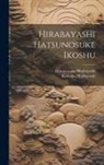 Hatsunosuke Hirabayashi, Komako Hirabayashi - Hirabayashi Hatsunosuke ikoshu