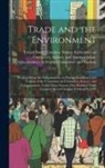 United States Congress Senate Comm - Trade and the Environment: Hearing Before the Subcommittee on Foreign Commerce and Tourism of the Committee on Commerce, Science, and Transportat