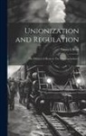 Nancy L. Rose - Unionization and Regulation: The Division of Rents in The Trucking Industry