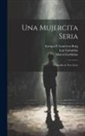 Paul Armont, Luis Gabaldón, Marcel Gerbidon - Una mujercita seria: Comedia en tres actos