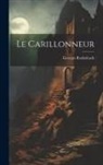 Georges Rodenbach - Le carillonneur