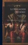 Alexandre Chatrian, Emile Erckmann - Le brigadier Frédéric; histoire d'un français chassé par les Allemands; par Erckmann-Chatrian