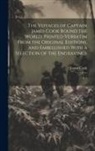 James Cook - The Voyages of Captain James Cook Round the World: Printed Verbatim From the Original Editions, and Embellished With a Selection of the Engravings: V