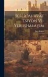 Baer Ratner - Sefer 'ahavat Tsiyon vi-Yerushalayim: 07