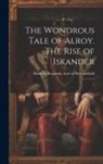 Benjamin Earl of Beaconsfi Disraeli - The Wondrous Tale of Alroy. The Rise of Iskander: 1