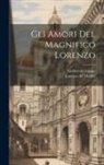 Isidoro Del Lungo, Lorenzo de' Medici - Gli amori del Magnifico Lorenzo