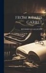 Richard Le Gallienne - From a Paris Garret