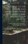 Education An U. S. Department of Health - A Guide to the Grant and Award Programs of the National Institutes of Health