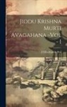 Jsraghupathi Rao - Jiddu Krishna Murti Avagahana -Vol - I
